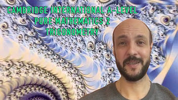 P2. Trigonometry (Pure Mathematics 2 - Cambridge International A-Level)
