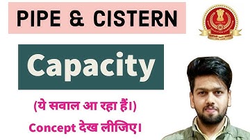 PIPE AND CISTERN(  CAPACITY PROBLEMS ) का ये सवाल आ रहा हैं। Concept देख लीजिए।SSC CGL MAINS 19