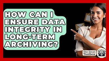 How Can I Ensure Data Integrity In Long-Term Archiving? - TheEmailToolbox.com
