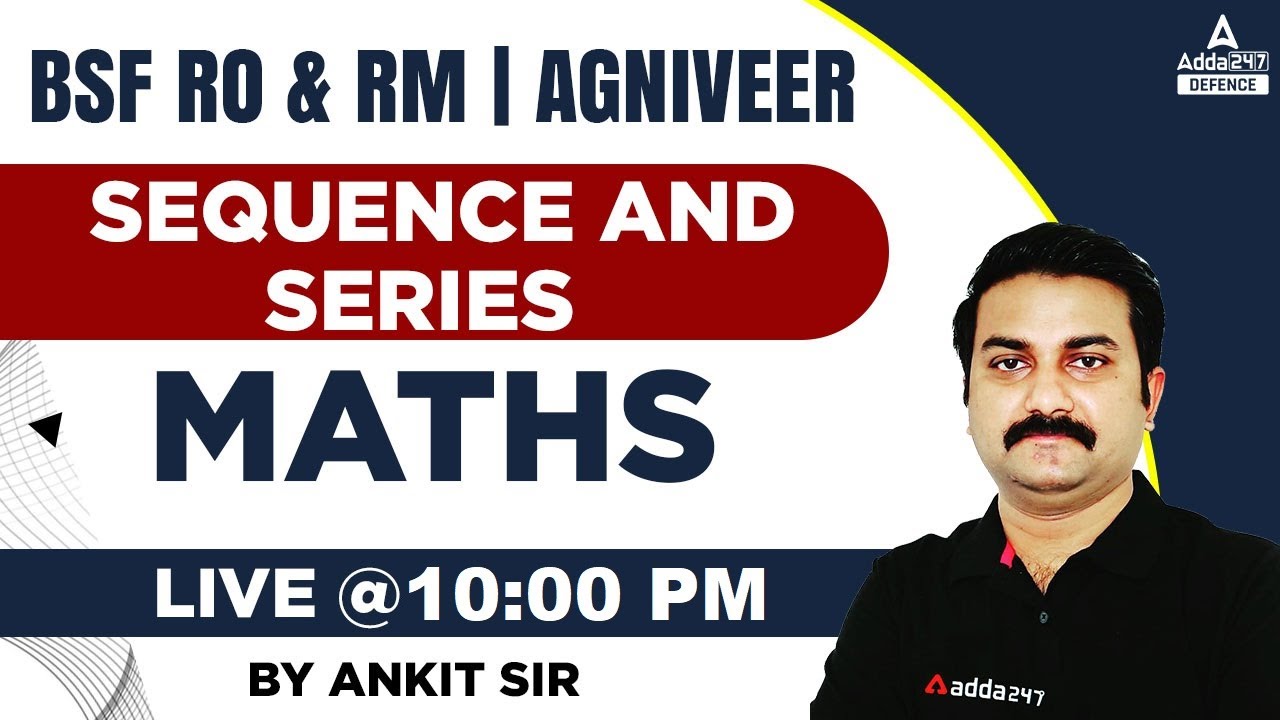 BSF RO RM / Indian Army/ Navy/ Air Force Classes | Sequence and Series | Maths | Arjuna Batch