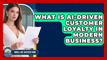 What Is AI-Driven Customer Loyalty In Modern Business? - Small Biz Success Hub