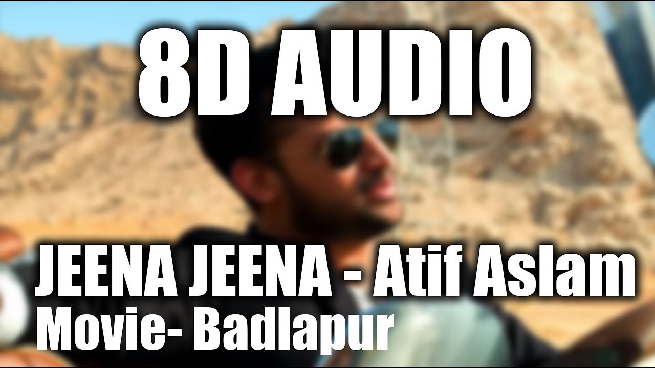 Jeena Jeena   Badlapur  8D Audio HIGH QUALITY