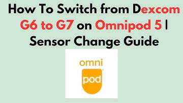 Hoe overschakelen van Dexcom G6 naar G7 op Omnipod 5 | Handleiding voor het vervangen van sensoren