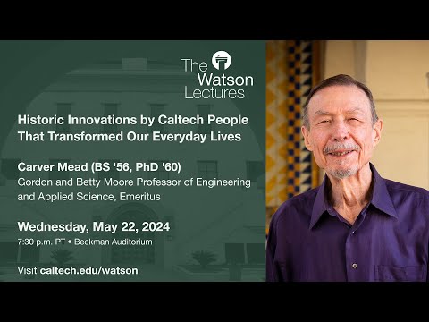 Historic Innovations by Caltech People That Transformed Our Everyday Lives - Carver Mead