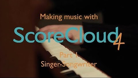 Making Music with ScoreCloud 4: Singer-Songwriter