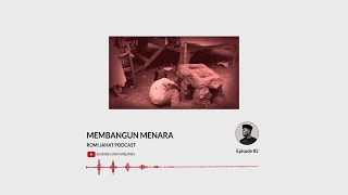Romi Jahat Podcast #2 - Membangun Menara