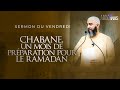 Chabane un mois de prparation pour le ramadan  nader abou anas