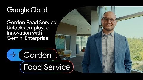 Gordon Food Service empowers every employee with Gemini Enterprise