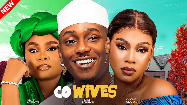 CO WIVES - Bimbo Ademoye, Timini Egbuson, Chioma Okafor 2024 Nigerian movie