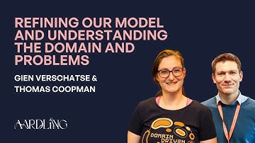 Domain modelling Part 2 - Refining our understanding - Thomas Coopman and Gien Verschatse - Aardling