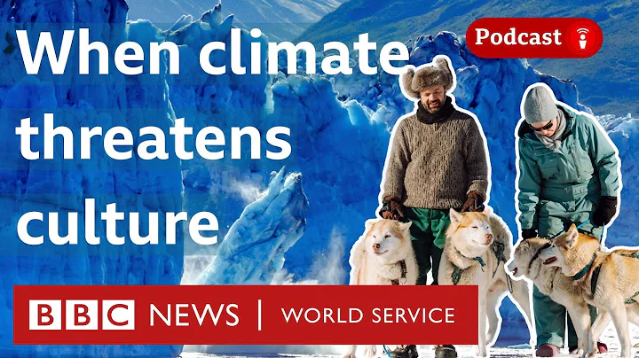 Climate change: ‘Our culture is being lost’ - What in the World podcast, BBC World Service
