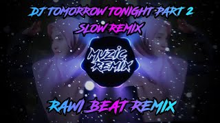 Dj tommorow tonight part2 remix slow