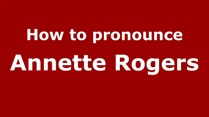 How to pronounce Annette Rogers (American English/...