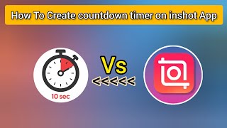How To Create your 10 seconds count downtime timer on inshot edit App