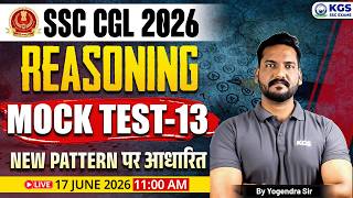 SSC CGL 2026 Reasoning Mock Test - 13 | New Exam Pattern Practice Set | Yogendra Sir | KGS SSC Exams
