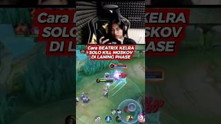 Cara Kelra Solo Kill Moskov Pakai Beatrix! Tips Laning Phase MLBB
