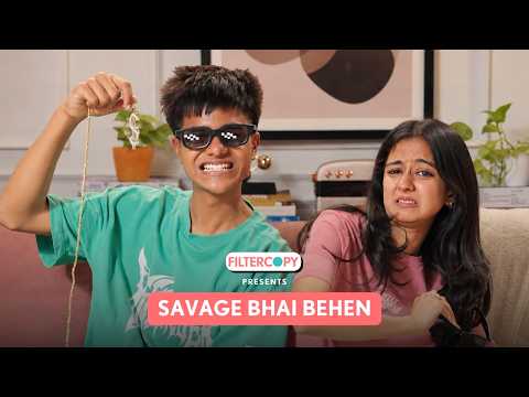 FilterCopy | Savage Bhai Behen | Ft. Tanya Sharma, Aaditya Shukla