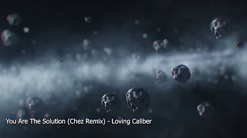 You Are The Solution (Chez Remix) - Loving Caliber