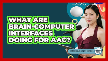 What Are Brain-computer Interfaces Doing For AAC? - Communicate Clearly Together