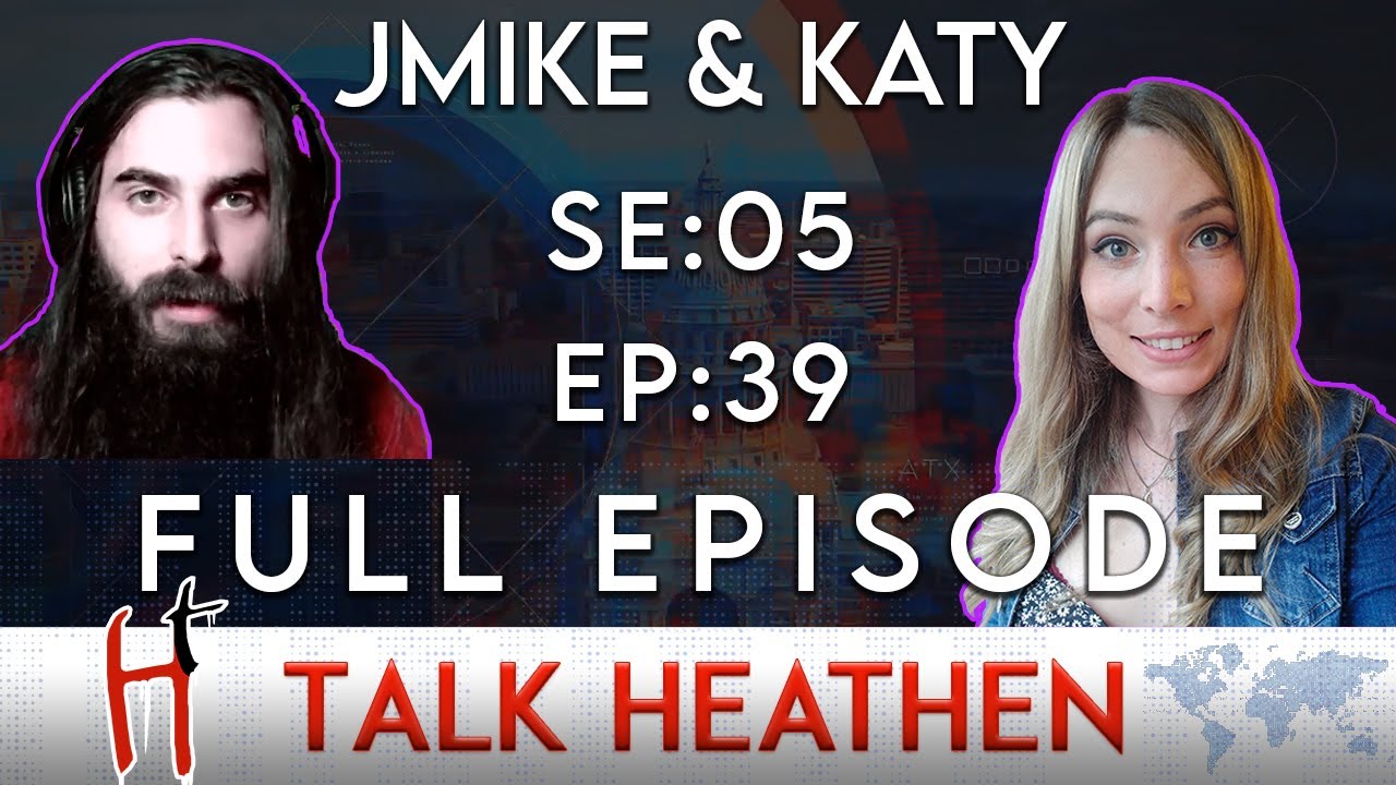 Talk Heathen 05.39 with Katy Montgomerie and Jmike