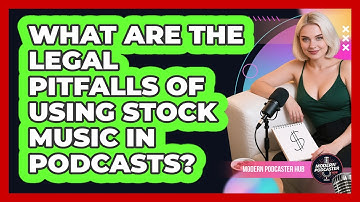 What Are The Legal Pitfalls Of Using Stock Music In Podcasts? - Modern Podcaster Hub