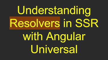 Understanding Resolvers in SSR with Angular Universal