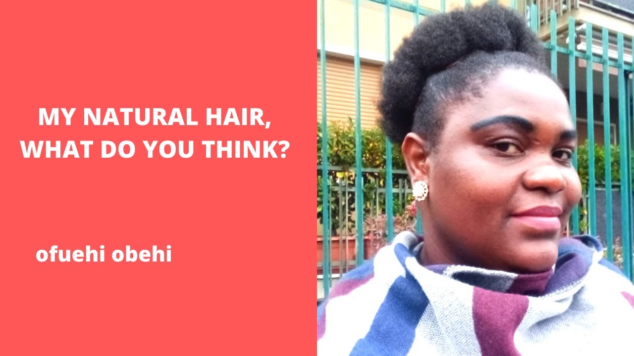 My Natural Hair What Do You Think YouTube