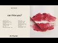 Can I Kiss You K Playlist