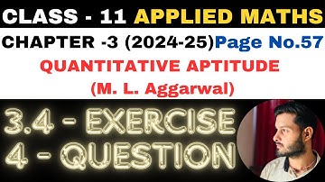 4 Ques Ex 3.4 l Chapter 3 l Quantitative Aptitude l Class 11th Applied Maths l M L Aggarwal 2024-25