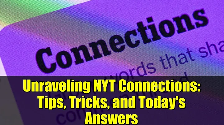Unraveling NYT Connections: Tips, Tricks, and Today's Answers