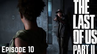 [Episode 10] Lets Play | The Last of us Part II