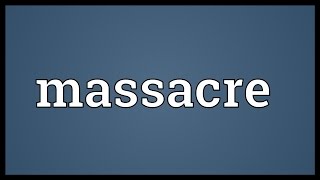 Massacre Meaning