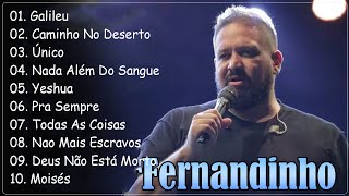 Fernandinho  Único, Galileu , CAMINHO NO DESERTO,..Top 10 Só As Melhores  Músicas Gospel #gospel 