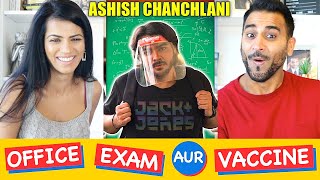 ASHISH CHANCHLANI | OFFICE EXAM AUR VACCINE | REACTION!!