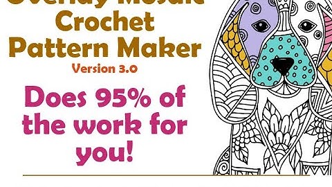 Overlay Mosaic Crochet Pattern Maker - Version 3.0 - Video 1