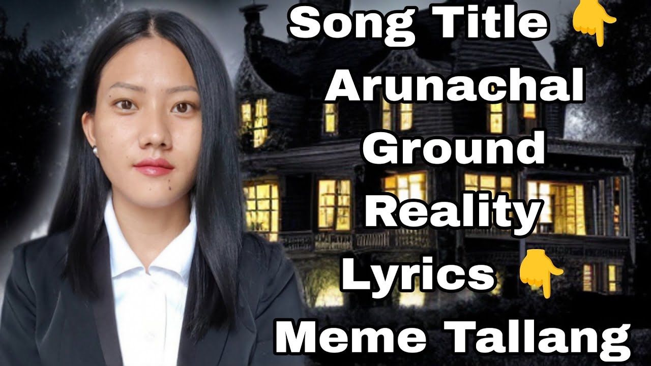 Song Title: Arunachal Ground Reality 
