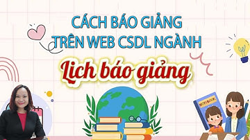 Hướng dẫn báo giảng trên website CSDL ngành