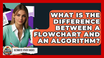 What Is The Difference Between A Flowchart And An Algorithm? - Ultimate Study Hacks