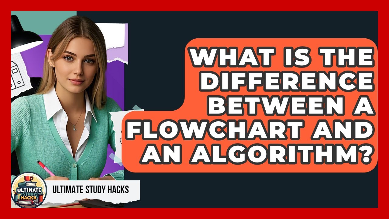 What Is The Difference Between A Flowchart And An Algorithm? - Ultimate Study Hacks