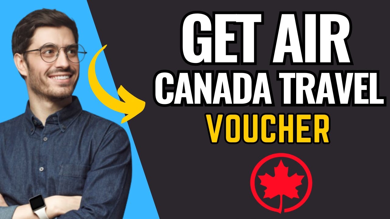 how-to-get-air-canada-travel-voucher-youtube