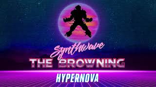 The Browning - Hypernova (Synthwave Remix)