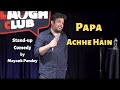 Papa Achhe Hain | Stand-Up Comedy by Mayank Pandey