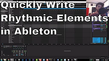How to Write Rhythmic Elements Quickly in Ableton Live