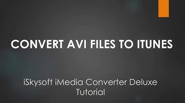 iSkysoft iMedia Converter Deluxe- How to Convert and Import AVI to iTunes on Mac/Win