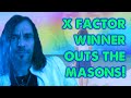 X Factor Winner Outs The Masons!