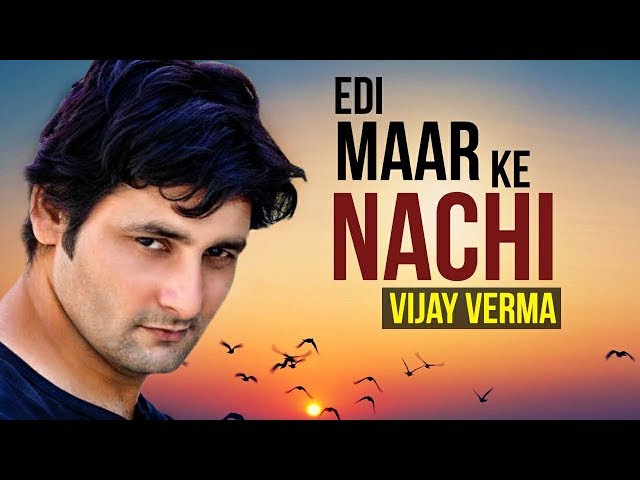 Vijay Verma - Edi Maar Ke Nachhi | Haryanvi Songs Haryanavi | Haryanvi Dj Songs | Parhlad Phagna class=