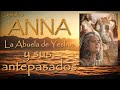 Capítulo 3 ~ ANNA la abuela de Yeshua y sus ANTEPASADOS ~ a través de María Rosa Ruso