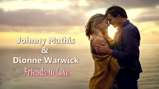 Johnny Mathis/Dionne Warwick - Friends in Love HD Tradução