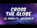 Lil Durk - Cross The Globe feat. Juice WRLD (Lyrics)