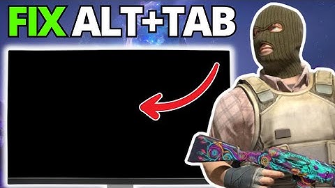 Fix ALT Tabbing Out of CS2 Black Screen Delay